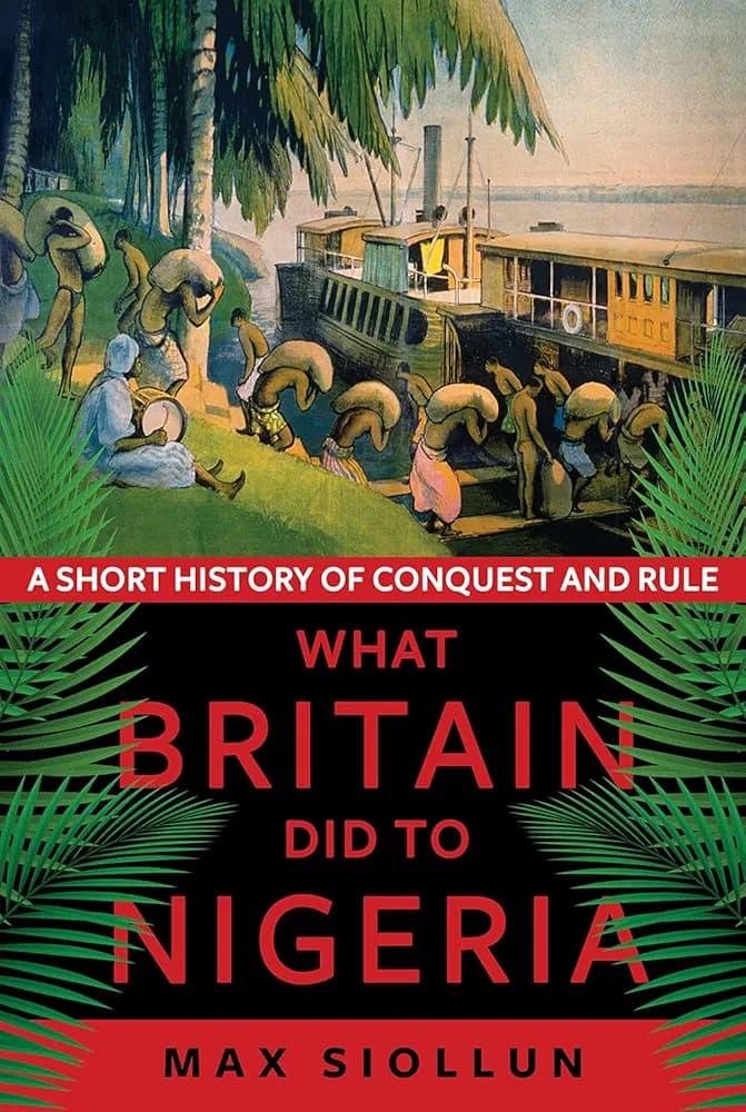 What Britain Did to Nigeria: A Short History of Conquest and Rule cover