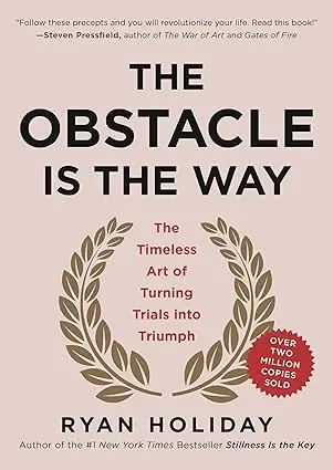 The Obstacle Is the Way